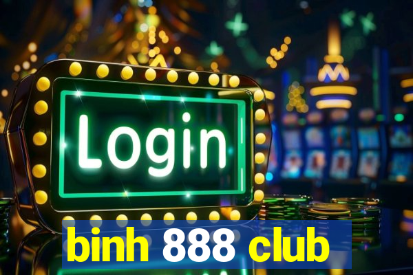 binh 888 club