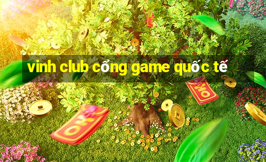 vinh club cổng game quốc tế