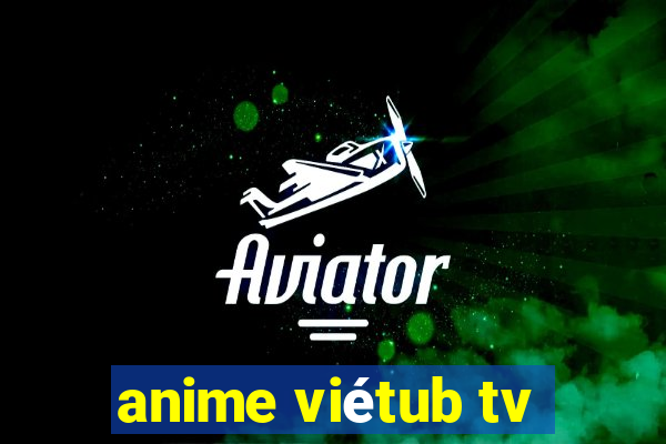 anime viétub tv