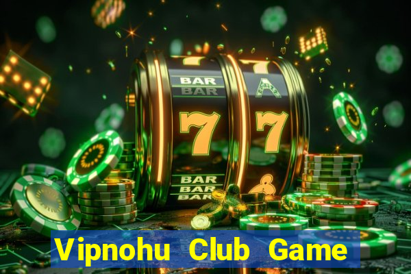 Vipnohu Club Game Bài 52