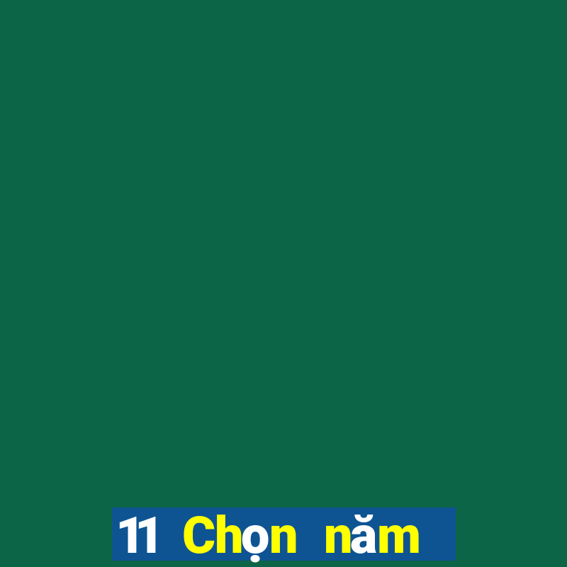 11 Chọn năm đề xuất