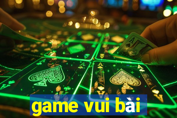 game vui bài