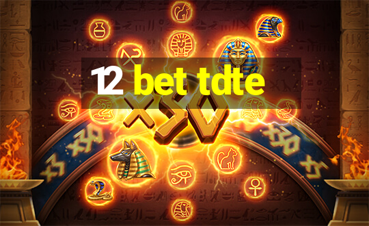 12 bet tdte