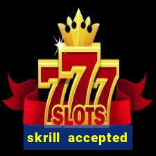 skrill accepted online casino