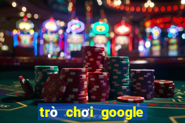 trò chơi google miễn phí