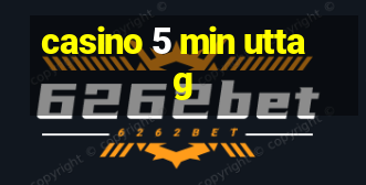 casino 5 min uttag