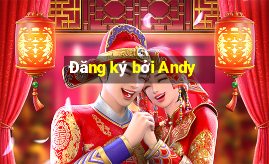 Đăng ký bởi Andy