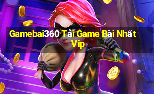 Gamebai360 Tải Game Bài Nhất Vip