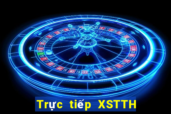 Trực tiếp XSTTH ngày 30