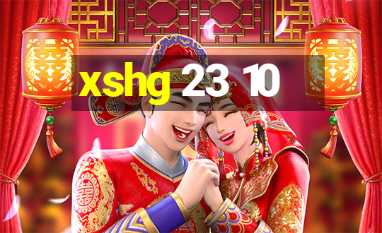 xshg 23 10