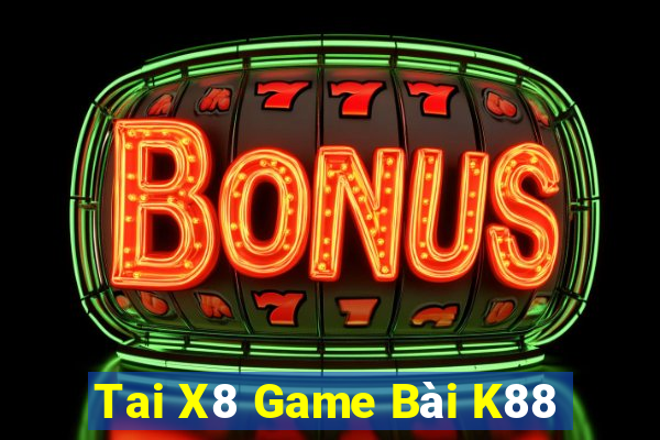 Tai X8 Game Bài K88