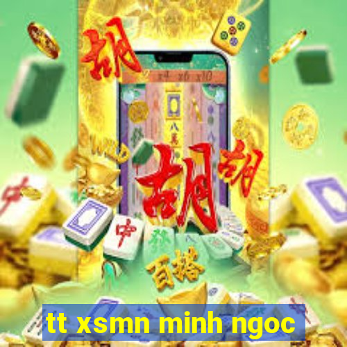 tt xsmn minh ngoc