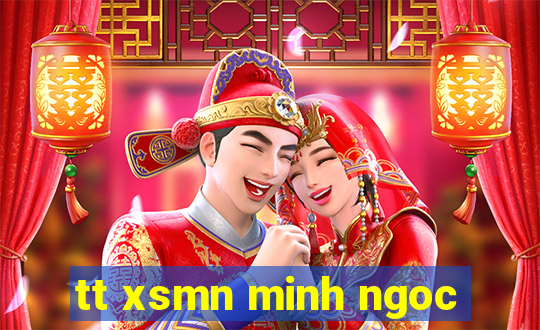 tt xsmn minh ngoc