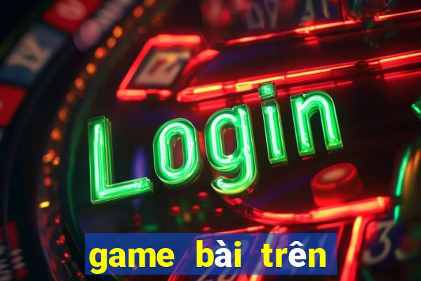 game bài trên win 10