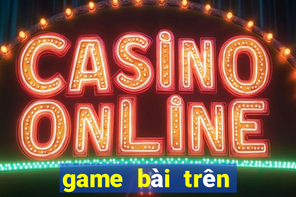 game bài trên win 10