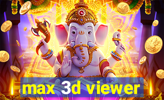 max 3d viewer