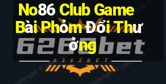 No86 Club Game Bài Phỏm Đổi Thưởng