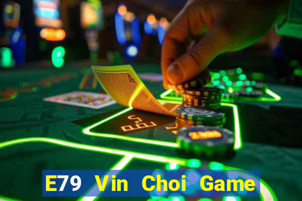 E79 Vin Choi Game Đánh Bài