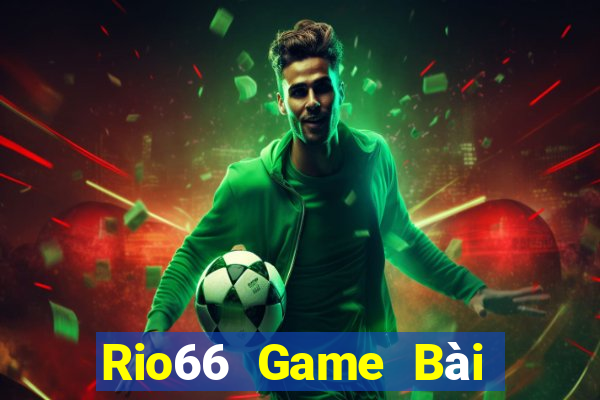 Rio66 Game Bài Online Chơi Cùng Bạn Bè