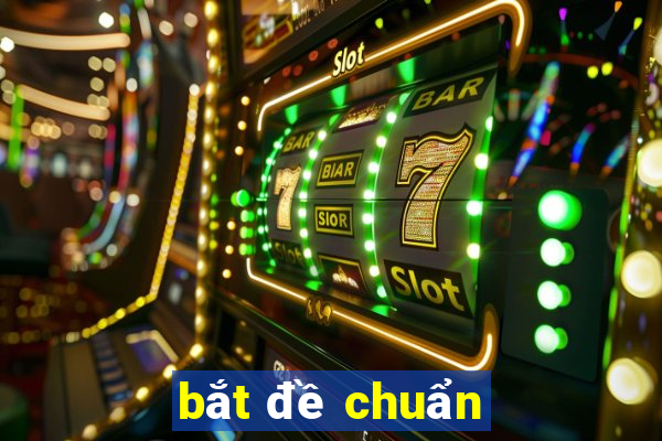 bắt đề chuẩn