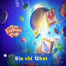 Địa chỉ 12bet