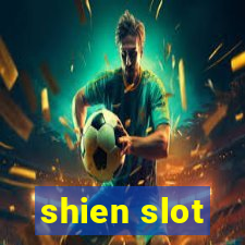 shien slot