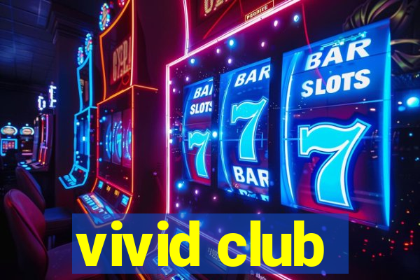 vivid club