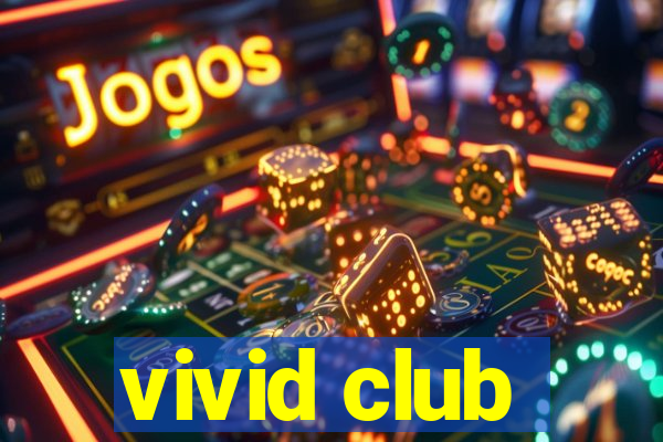 vivid club