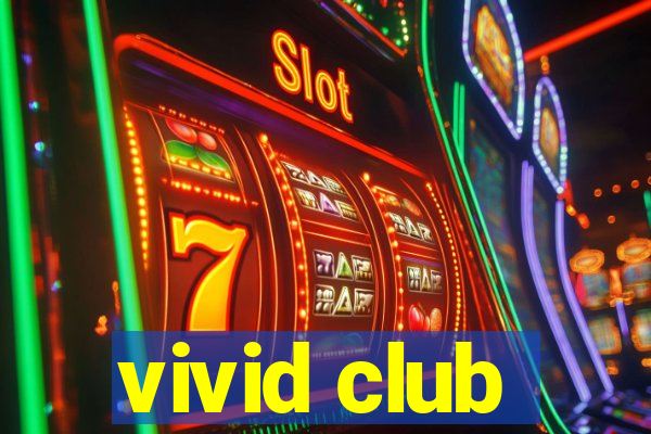 vivid club