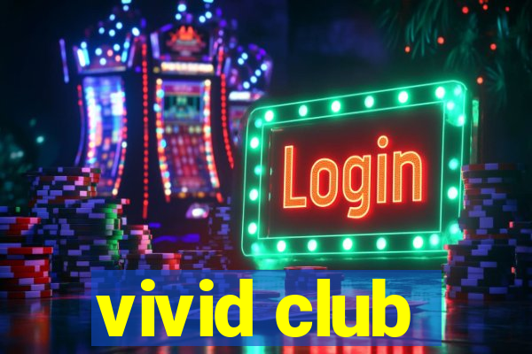 vivid club