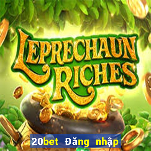 20bet Đăng nhập xổ số toàn vẹn