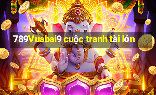 789Vuabai9 cuộc tranh tài lớn