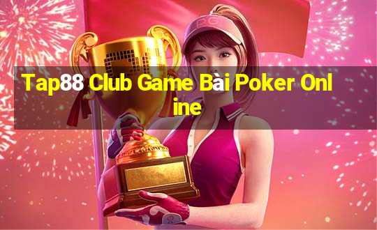 Tap88 Club Game Bài Poker Online