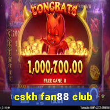 cskh fan88 club