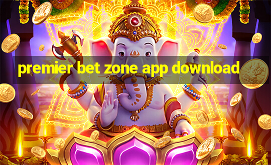 premier bet zone app download