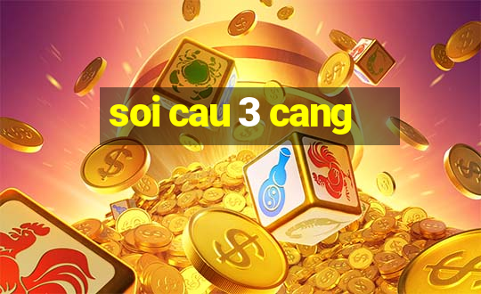 soi cau 3 cang