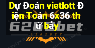 Dự Đoán vietlott Điện Toán 6x36 thứ bảy