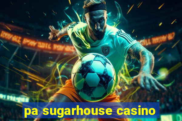 pa sugarhouse casino