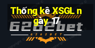 Thống kê XSGL ngày 17