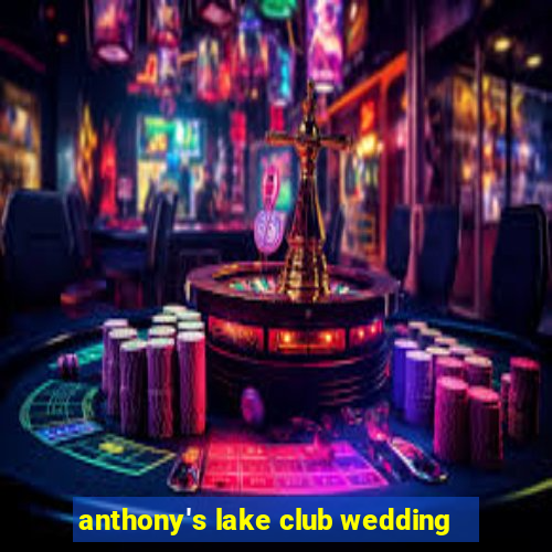 anthony's lake club wedding