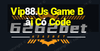 Vip88.Us Game Bài Có Code