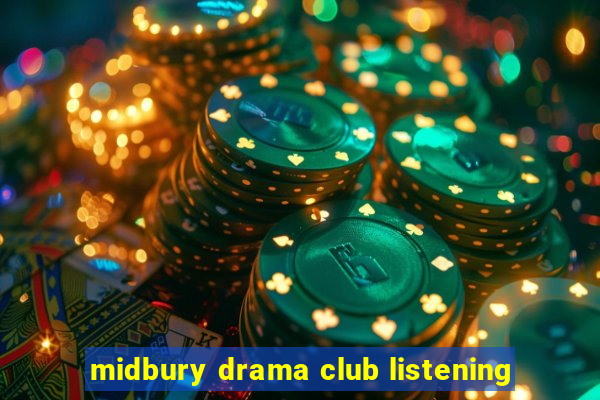 midbury drama club listening