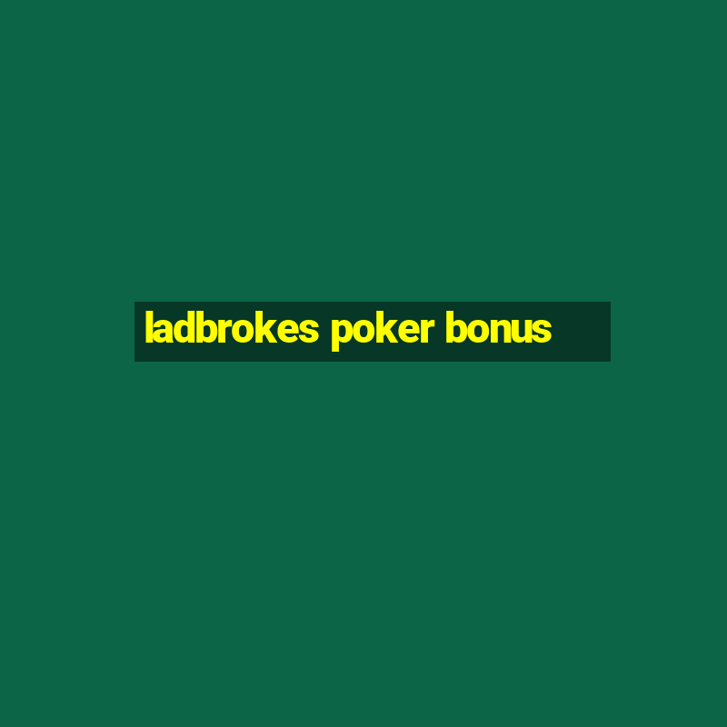 ladbrokes poker bonus