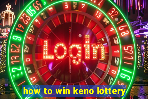 how to win keno lottery