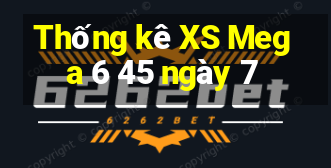 Thống kê XS Mega 6 45 ngày 7