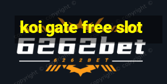 koi gate free slot