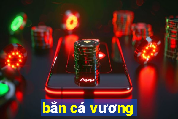 bắn cá vương