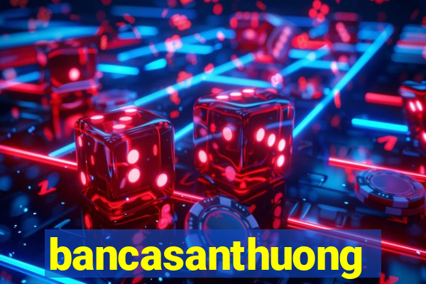 bancasanthuong