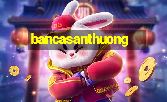 bancasanthuong