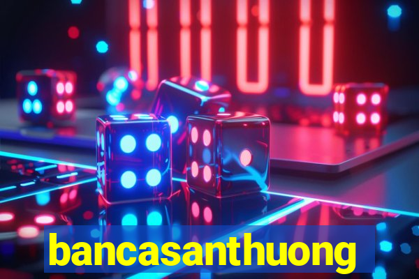 bancasanthuong